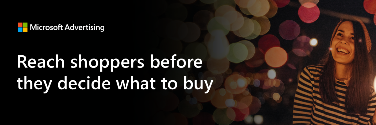 Reach shoppers before they decide what to buy