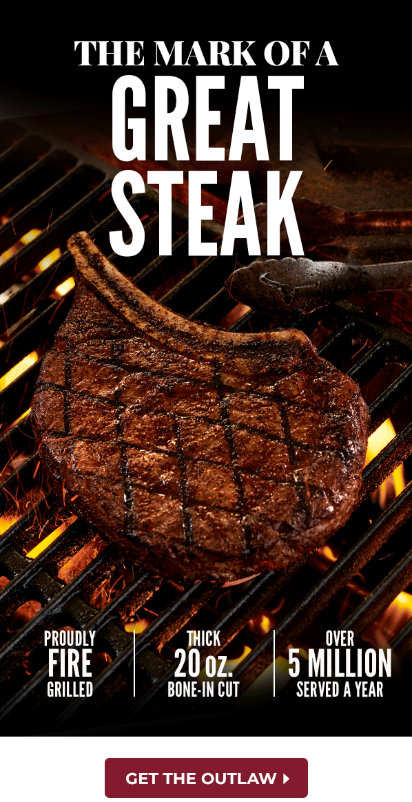 The mark of a great steak. Get the Outlaw