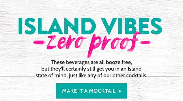 Island Vibes. Zero proof. Make it a mocktail!