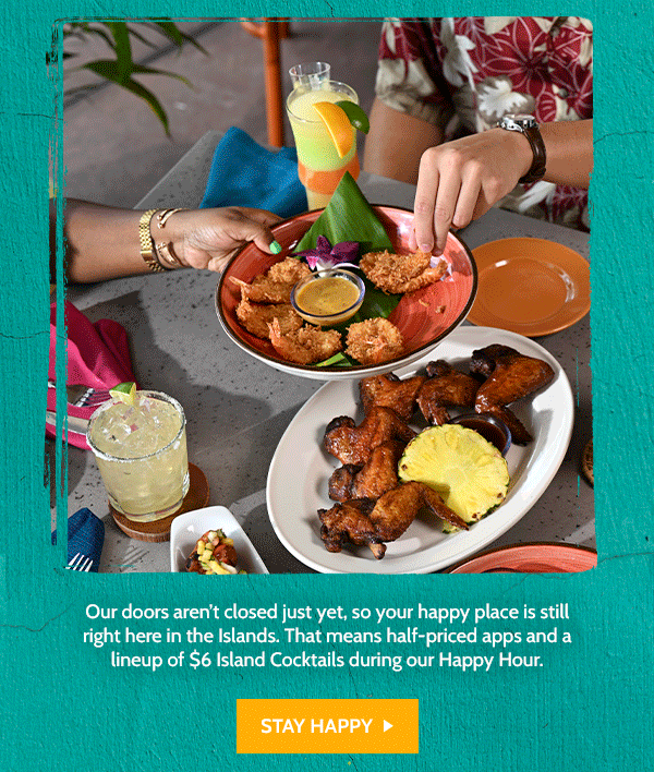 Our doors aren't closed just yet, so your happy place is still right here in the Islands!