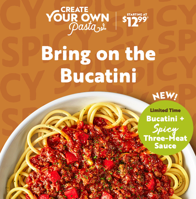 Create your own pasta starting at $12.99. Bring on the Bucatini
