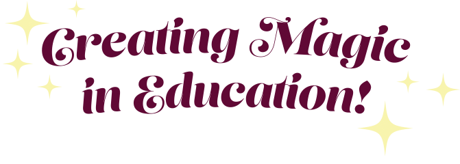 Creating Magic in Education!