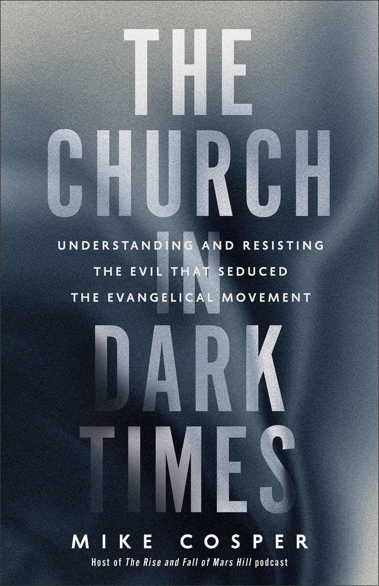 The Church in Dark Times, by Mike Cosper