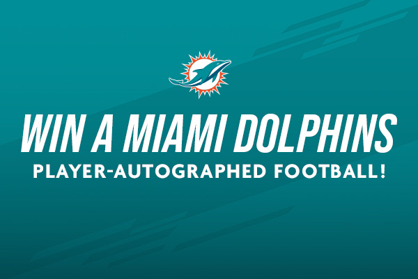 Enter for a chance to win a Miami Dolphins player-autographed football!