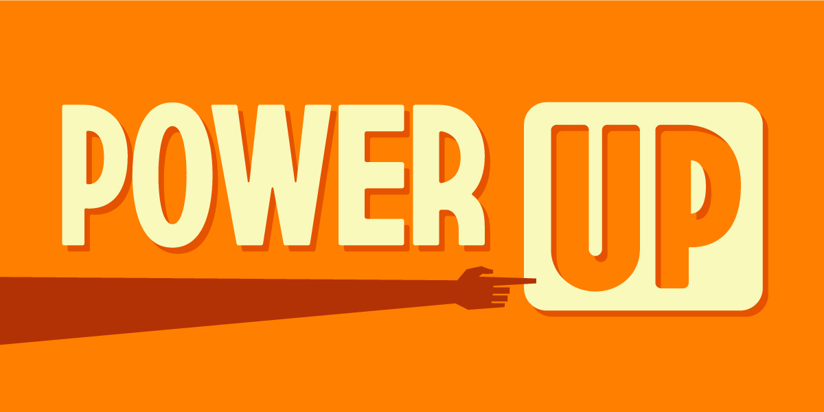 Orange banner with a hand pointing to the words "Power Up”