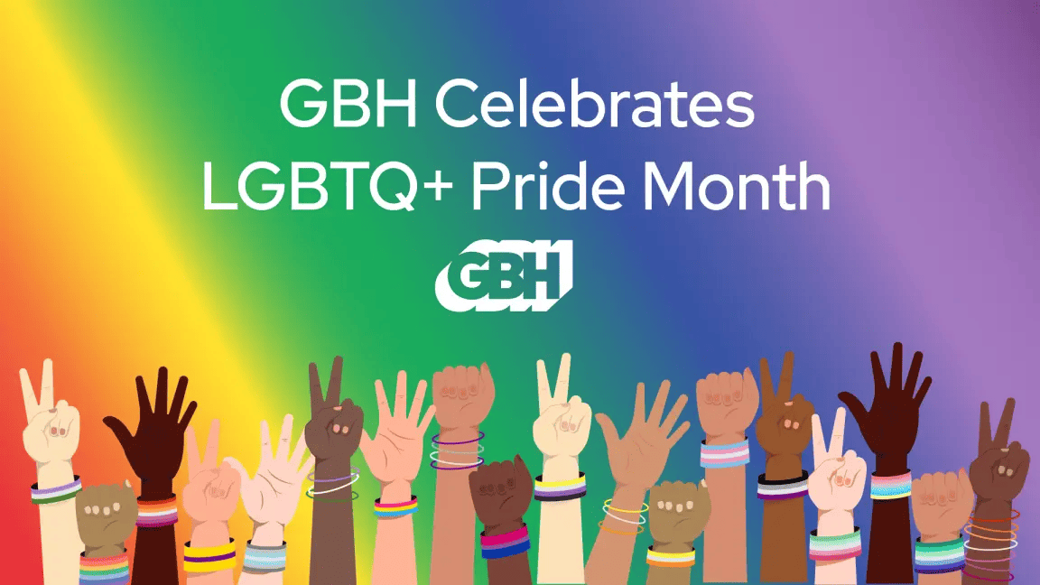 GBH Celebrate LGBTQ+ Pride Month