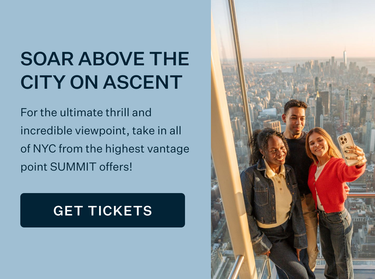 SOAR ABOVE THE CITY ON ASCENT | For the ultimate thrill and incredible viewpoint, take in all of NYC from the highest vantage point SUMMIT offers! GET TICKETS