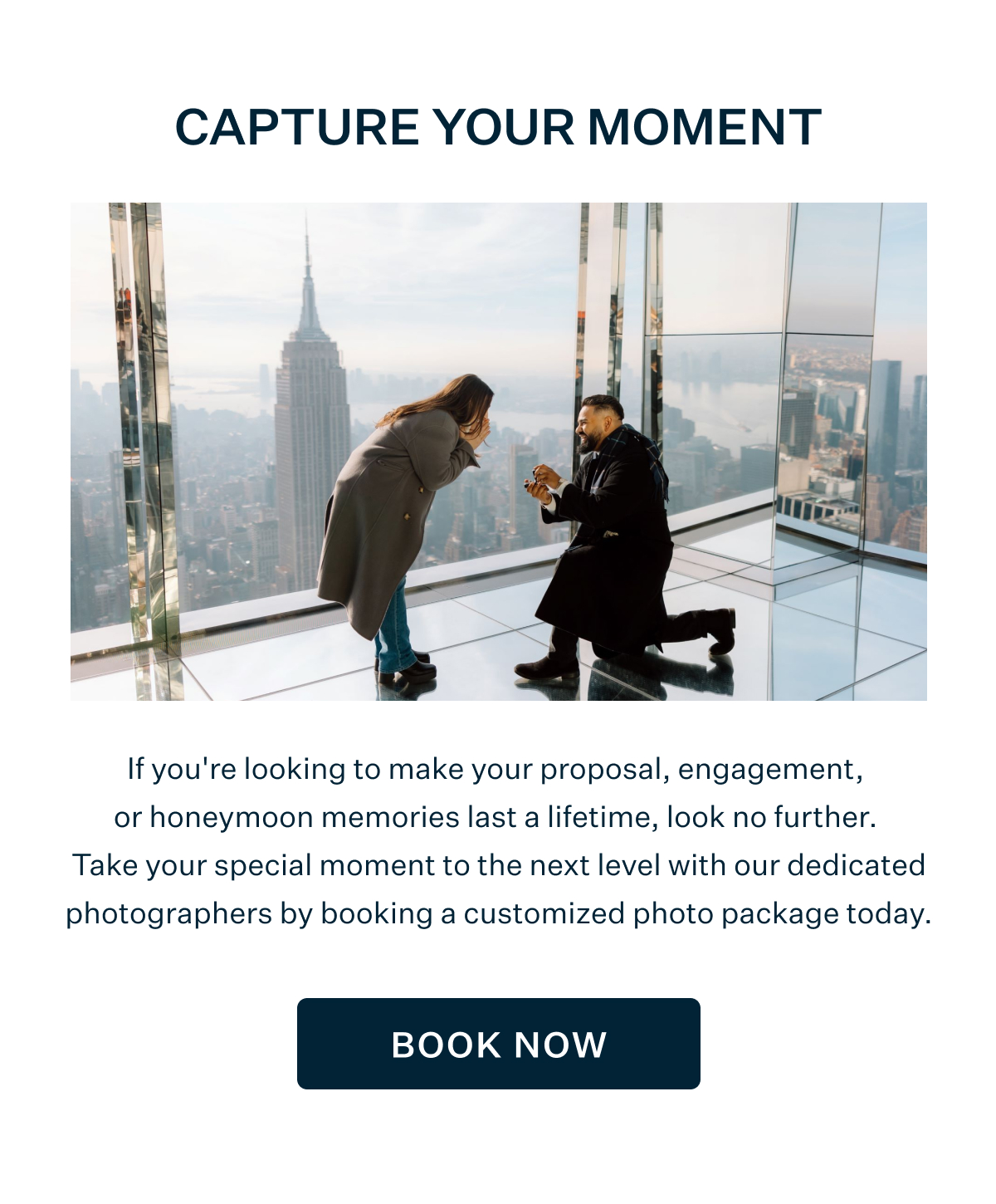 Capture Your Moment | If you're looking to make your proposal, engagement, or honeymoon memories last a lifetime, look no further. Take your special moment to the next level with our dedicated photographers by booking a customized photo package today. BOOK NOW