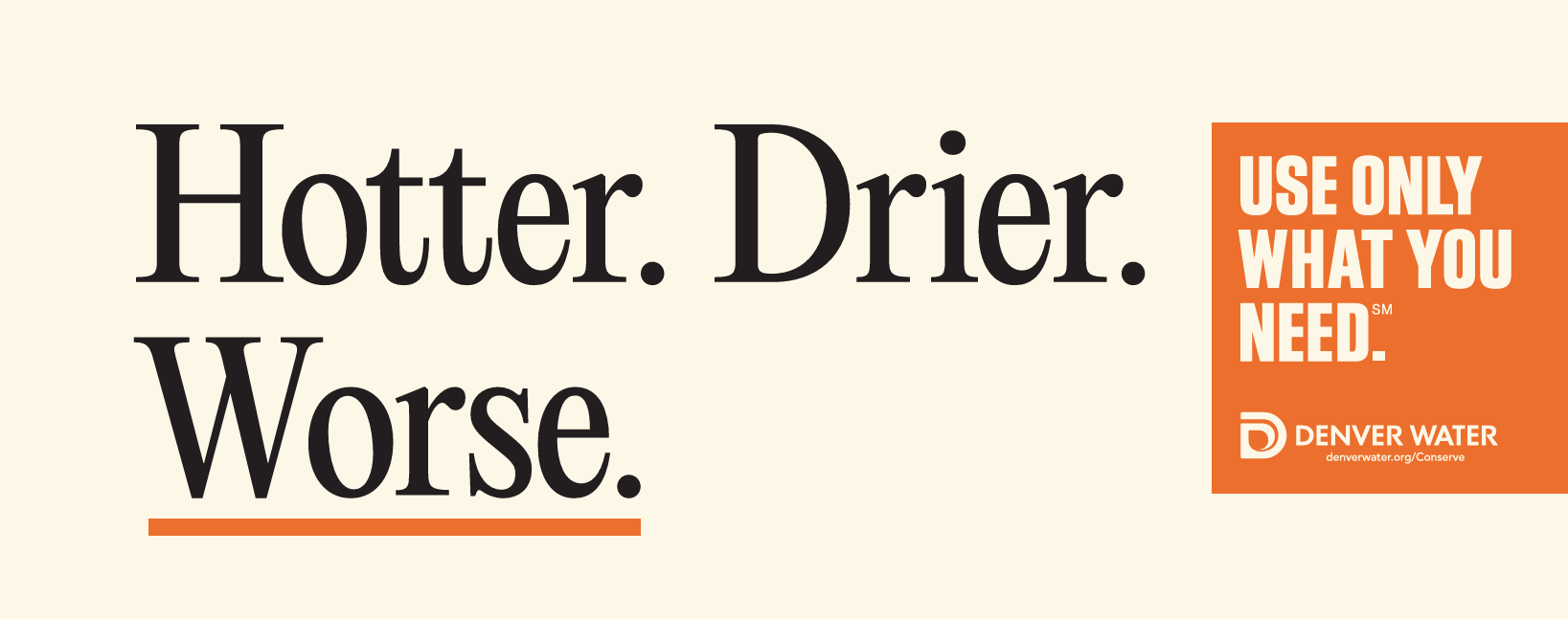 Hotter. Drier. Worse. Use only what you need.