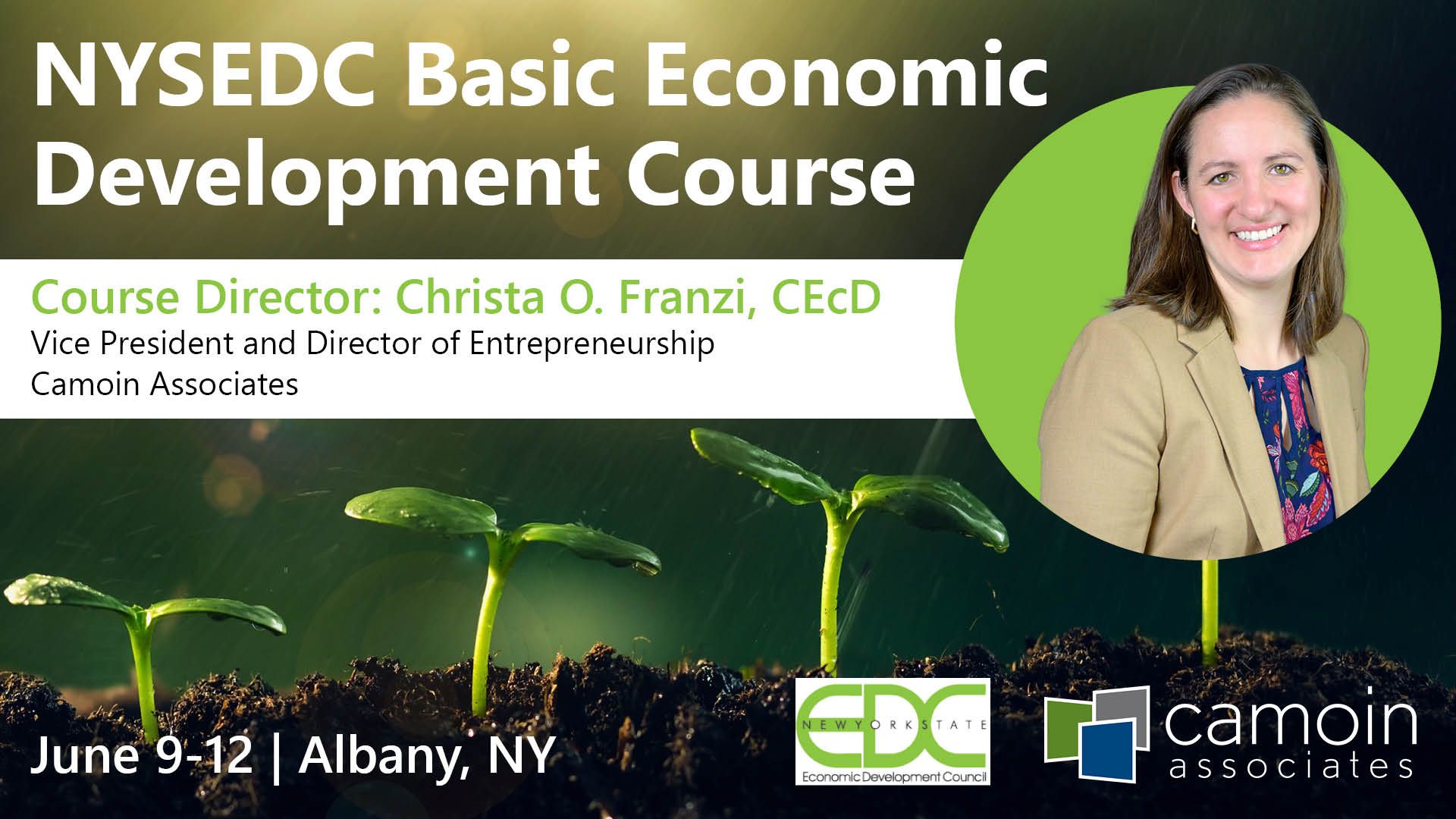 NYSEDC Basic Economic Development Course June 9-12 in Albany, NY. Course Director: Christa O. Franzi, CEcD, Vice President and Director of Entrepreneurship at Camoin Associates