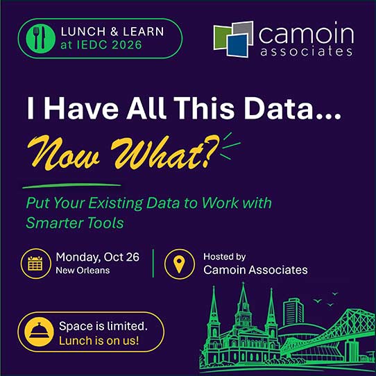 Lunch and learn at IEDC 2026: I Have All This Data ... Now What? Put your existing data to work with smarter tools. Monday, October 26. New Orleans. Hosted by Camoin Associates. Space is limited. Lunch is on us!