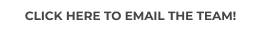 Click Here to Email the Team!