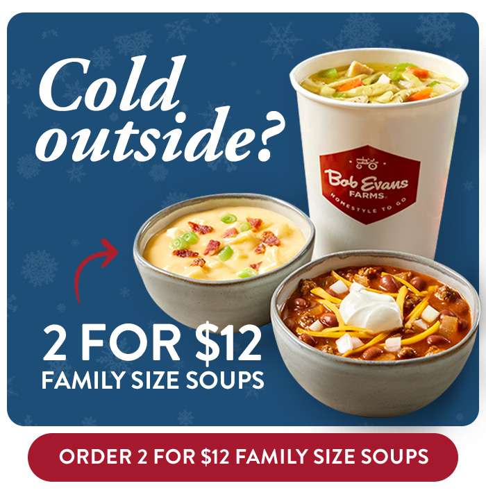 Order 2 for $12 Family Size Soups