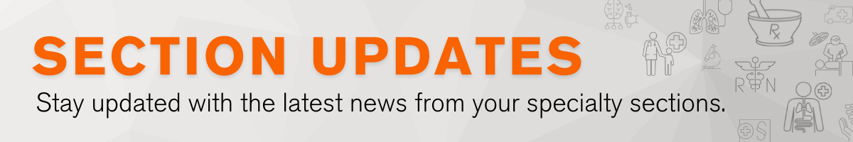 Section Updates. Stay updated with the latest news from your specialty sections.