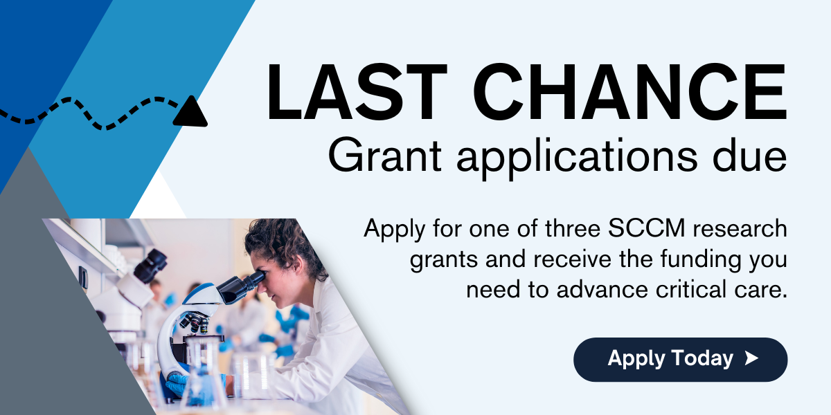 LAST CHANCE: Grant applications due. Apply for one of three SCCM research grants and receive the funding you need to advance critical care. Apply Today.