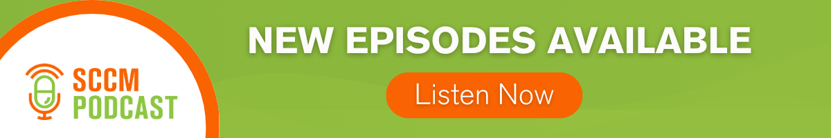 SCCM Podcast. New episodes available. Listen Now.