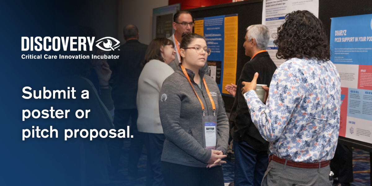 Discovery Critical Care Innovation Incubator. Submit a poster or pitch proposal.