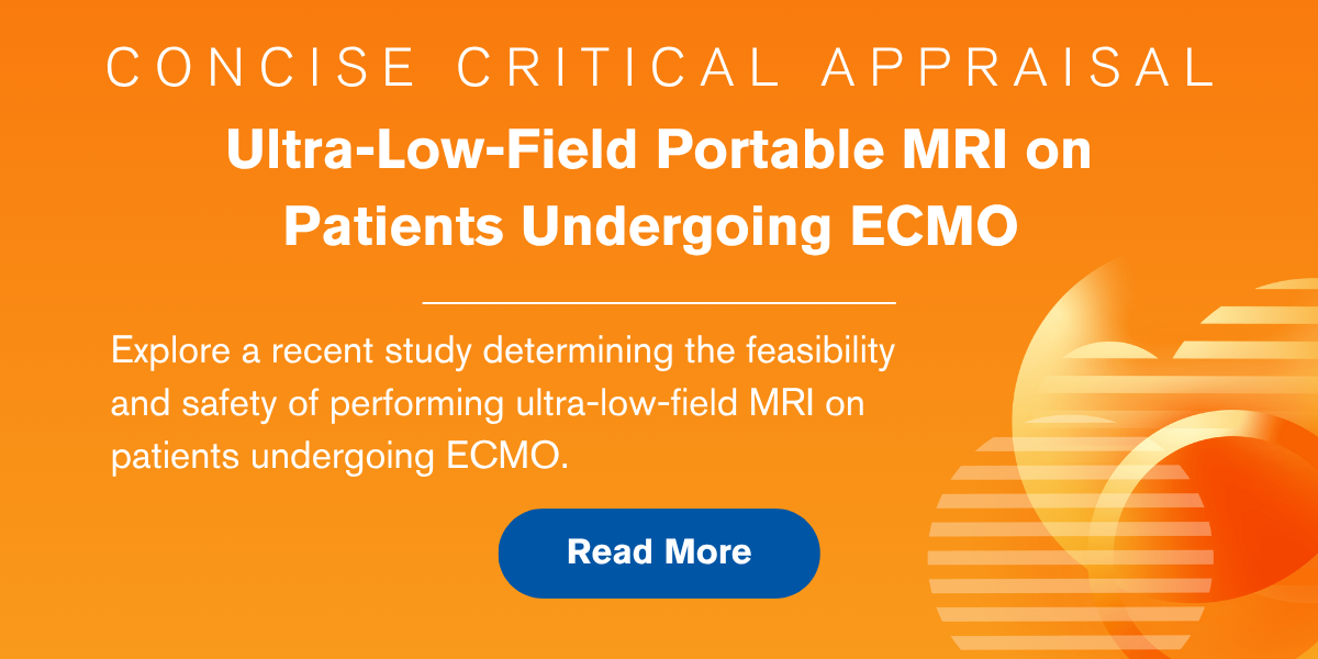 Concise Critical Appraisal: Ultra-Low-Field Portable MRI on Patients Undergoing ECMO. Explore a recent study determining the feasibility and safety of performing ultra-low-field MRI on patients undergoing ECMO. Read More