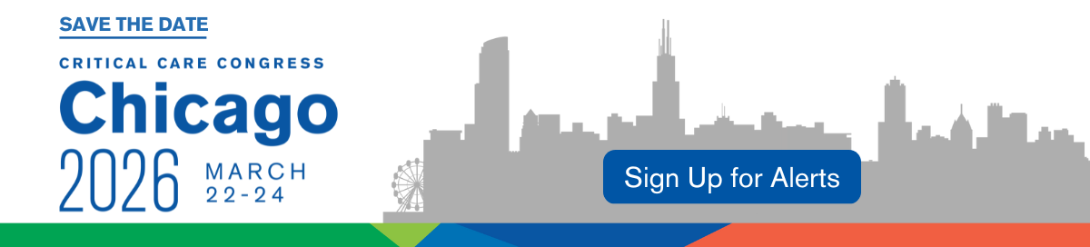 Save the date: Critical Care Congress. Chicago, March 22-24, 2026. Sign Up for Alerts