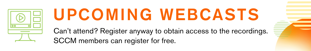 Upcoming Webcasts. Can't attend? Register anyway to obtain access to the recordings. SCCM members can register for free.