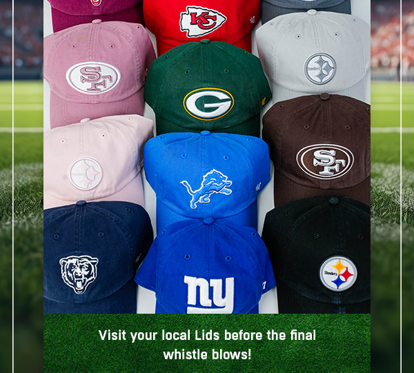Visit your local lids before the final whistle blows!