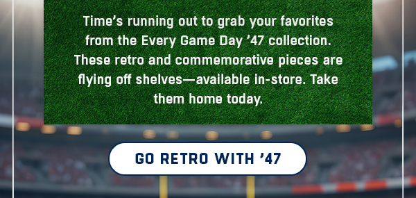 grab your favorites from the Every Game Day '47 collection.