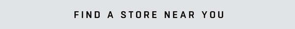 FIND A STORE NEAR YOU